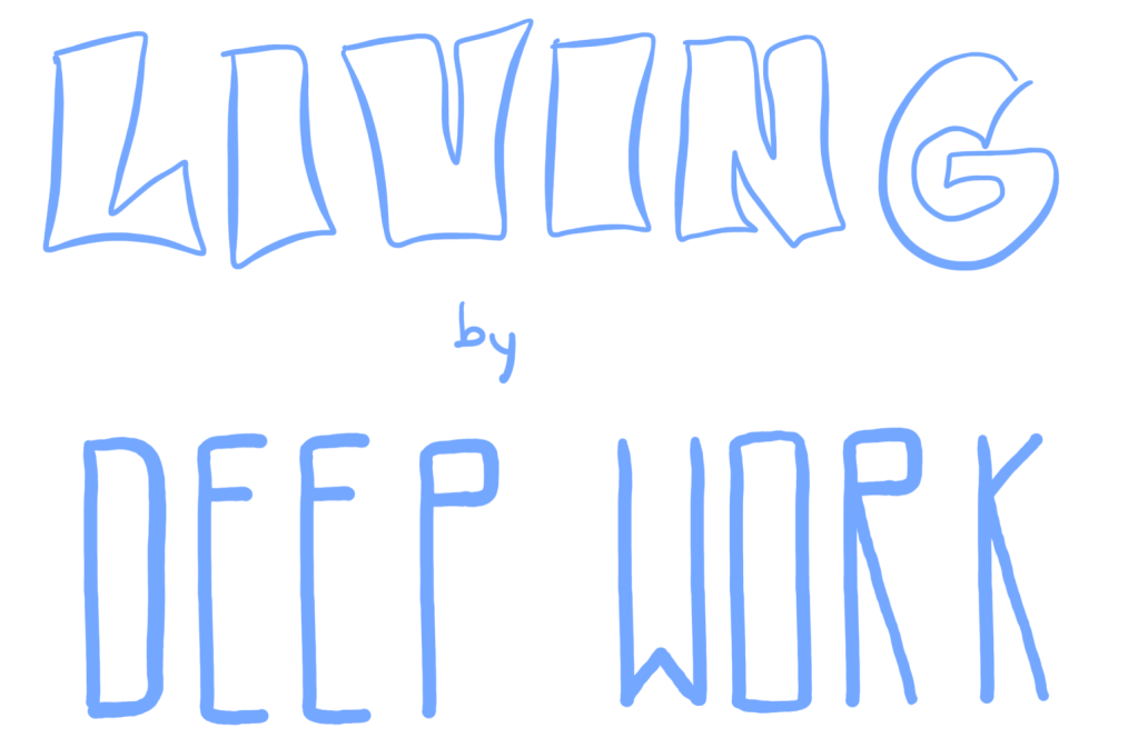 Living by Deep&nbsp;Work